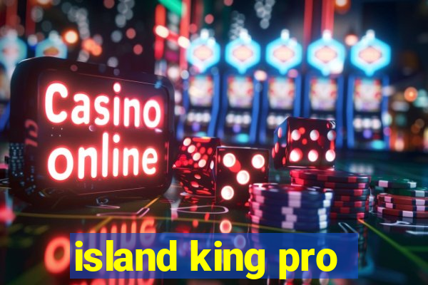 island king pro