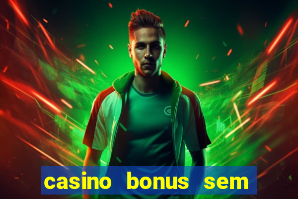 casino bonus sem deposito 2024