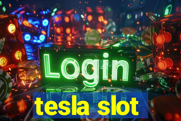 tesla slot