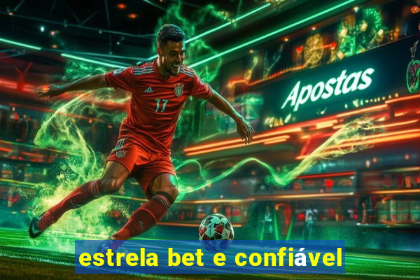 estrela bet e confiável