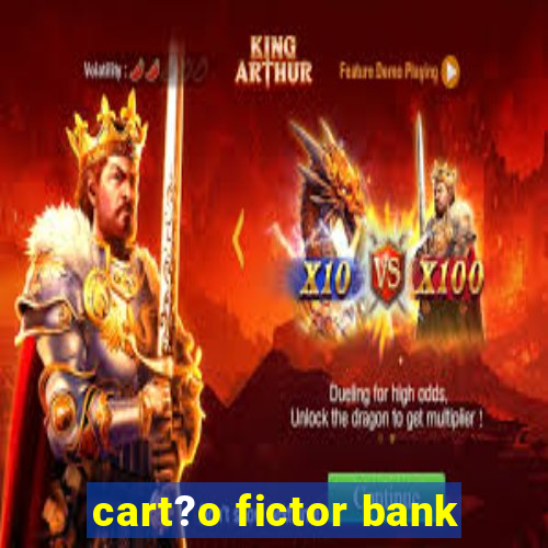 cart?o fictor bank