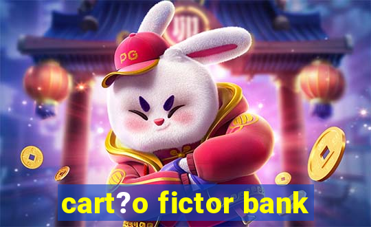 cart?o fictor bank