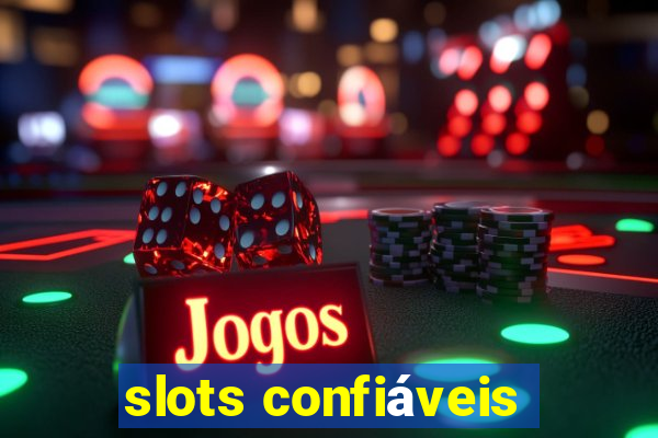 slots confiáveis