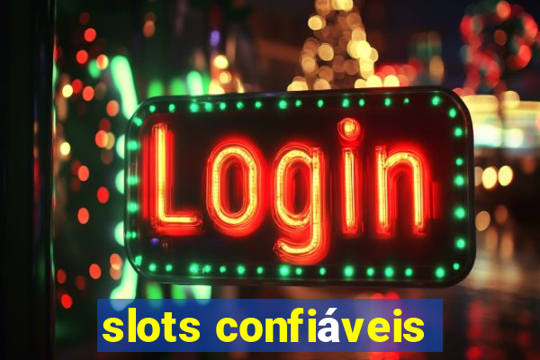 slots confiáveis