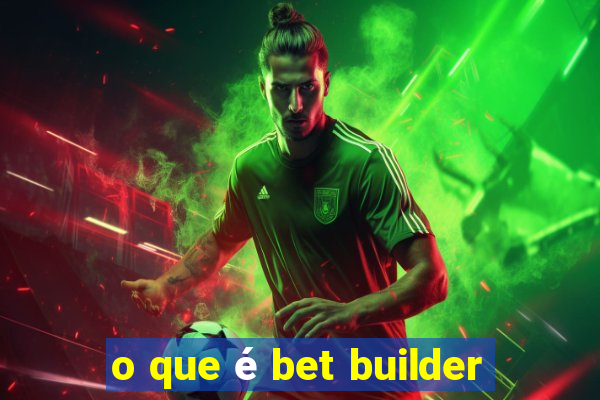 o que é bet builder