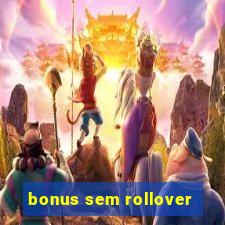 bonus sem rollover