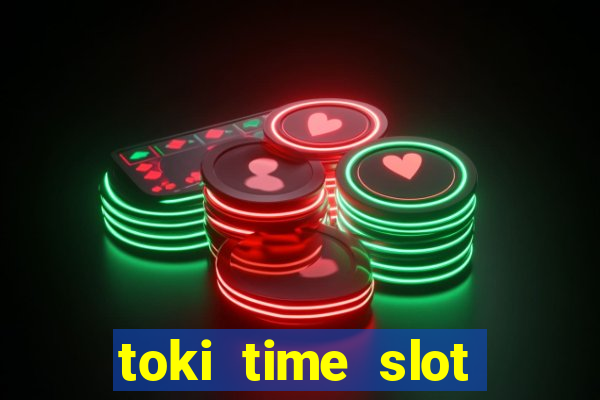 toki time slot free play