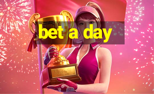 bet a day