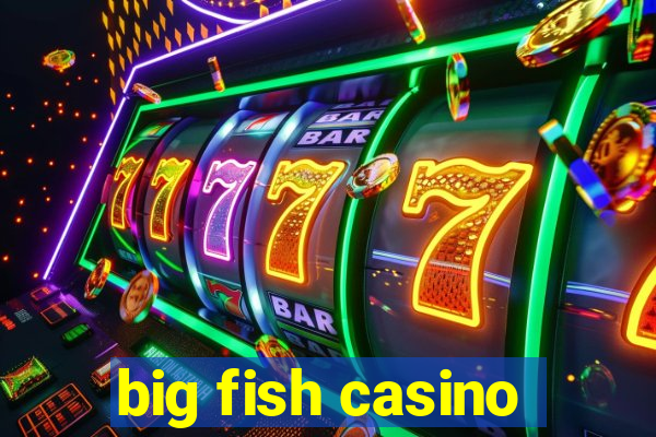 big fish casino