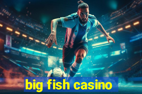 big fish casino