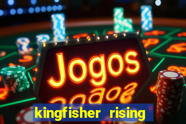 kingfisher rising slot demo