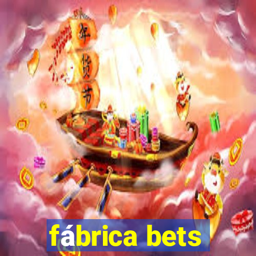 fábrica bets