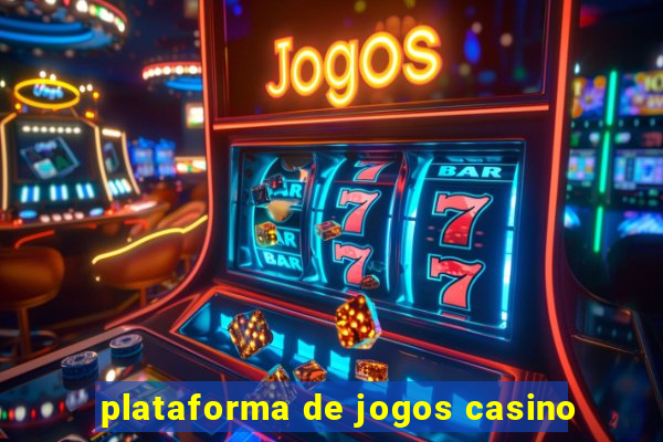 plataforma de jogos casino