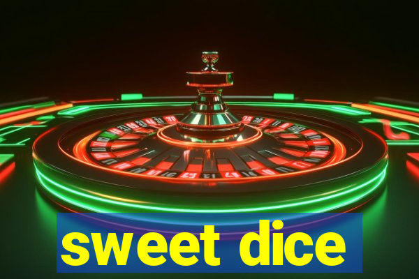 sweet dice