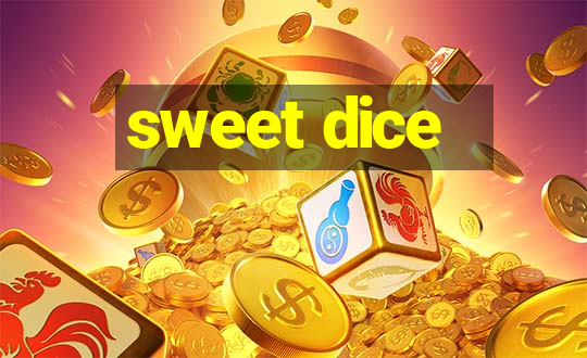 sweet dice