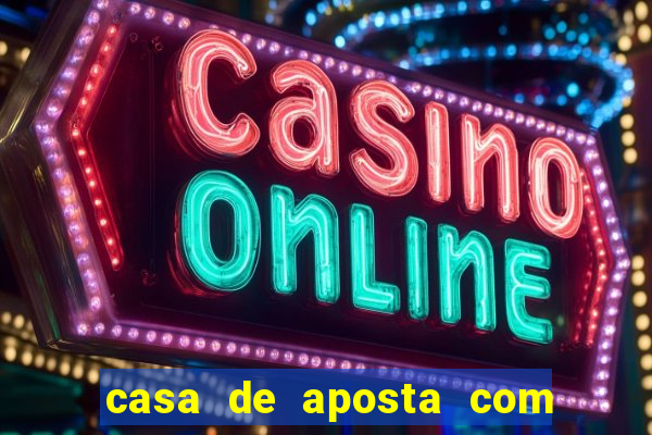 casa de aposta com bonus sem dep贸sito