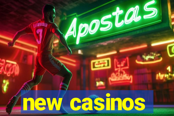 new casinos