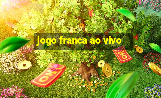 jogo franca ao vivo