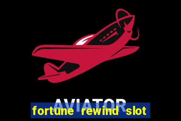 fortune rewind slot free play