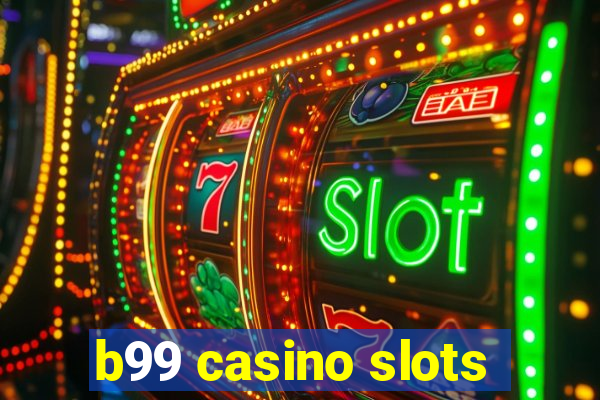 b99 casino slots