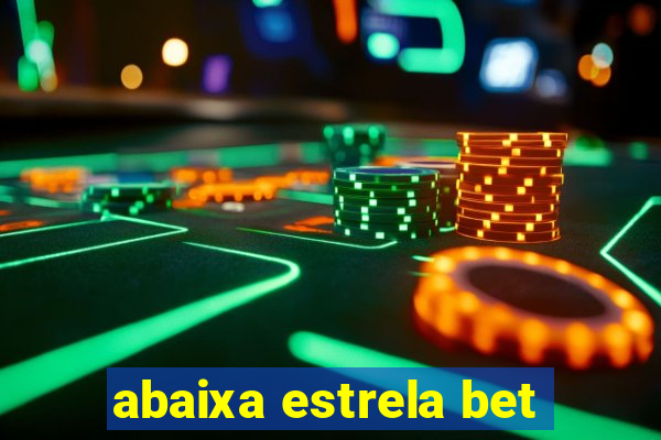 abaixa estrela bet