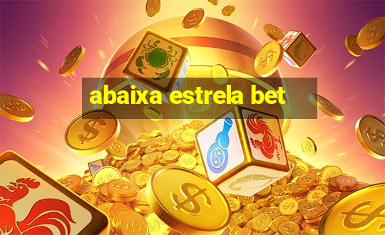 abaixa estrela bet