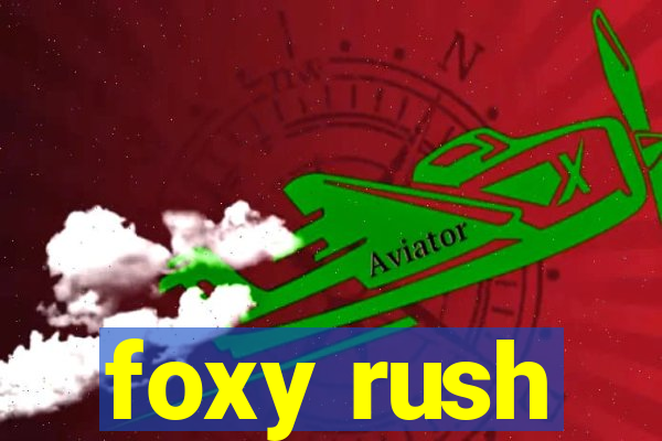 foxy rush