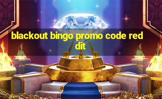 blackout bingo promo code reddit