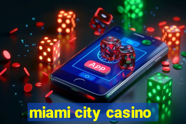 miami city casino