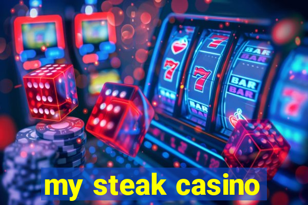 my steak casino