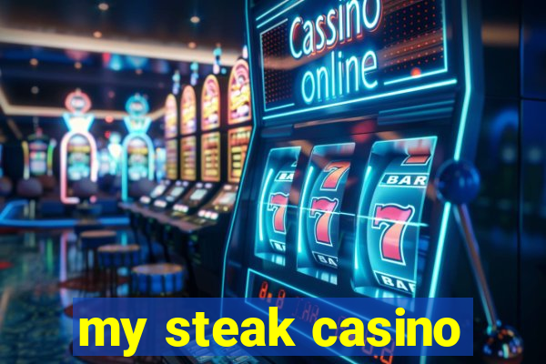 my steak casino