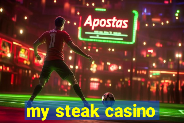 my steak casino