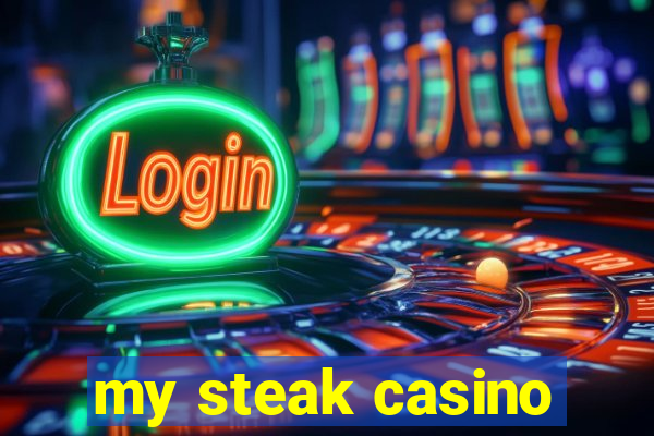 my steak casino