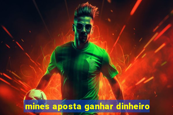 mines aposta ganhar dinheiro