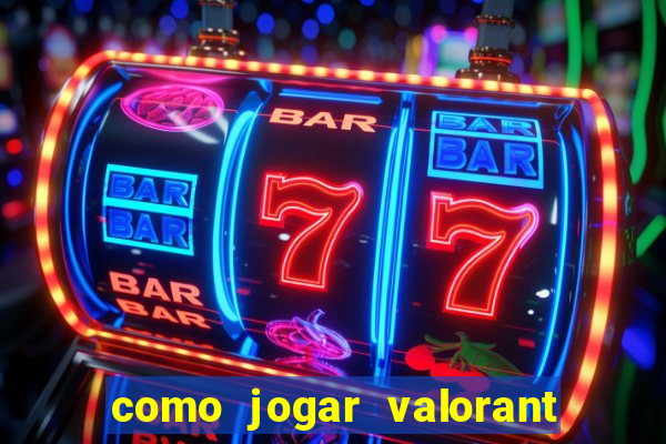 como jogar valorant em servidor americano