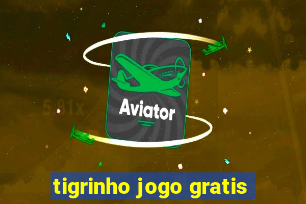 tigrinho jogo gratis