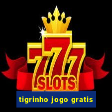 tigrinho jogo gratis