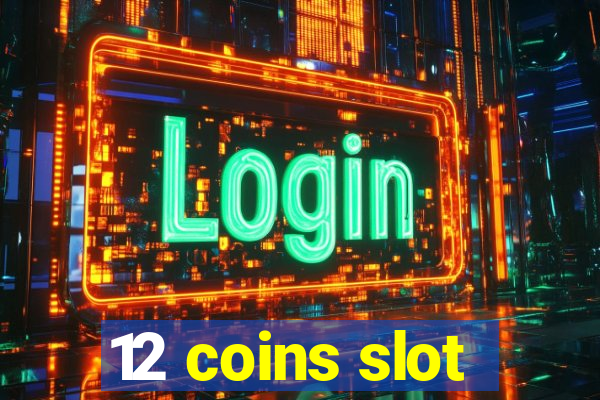 12 coins slot