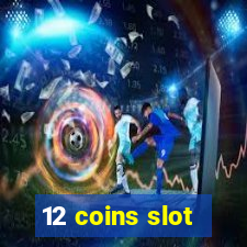 12 coins slot