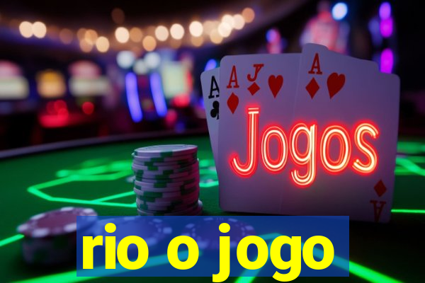 rio o jogo