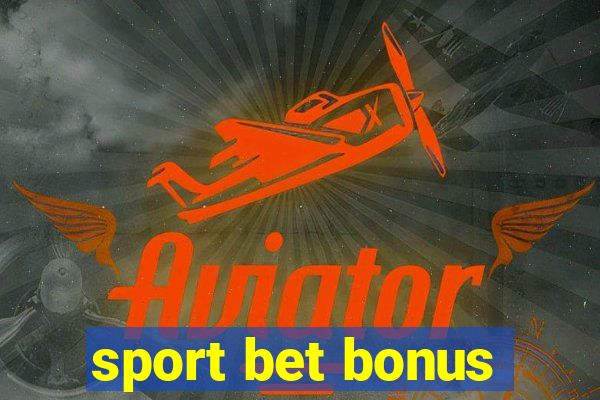 sport bet bonus