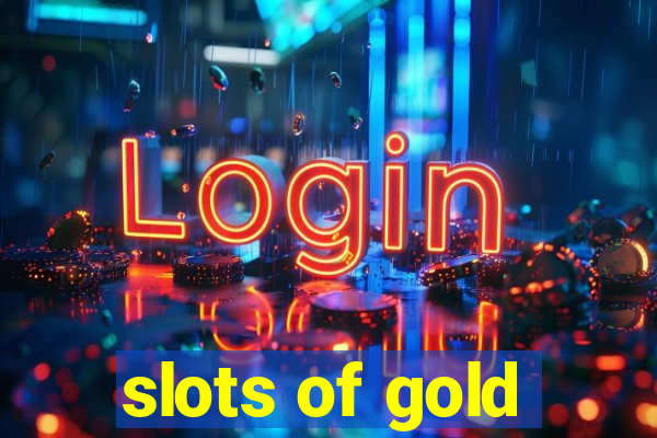 slots of gold