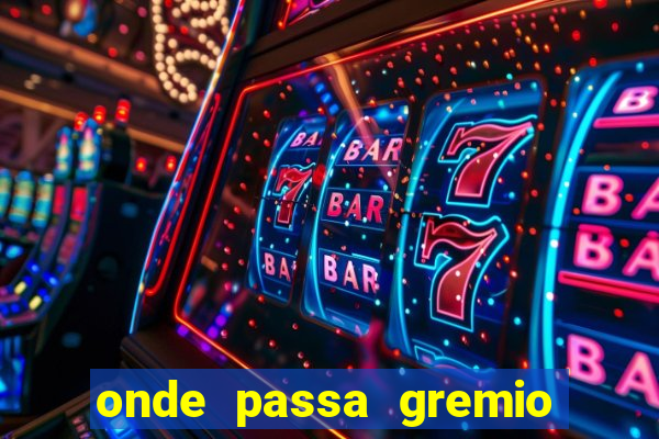 onde passa gremio x operario