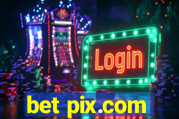 bet pix.com