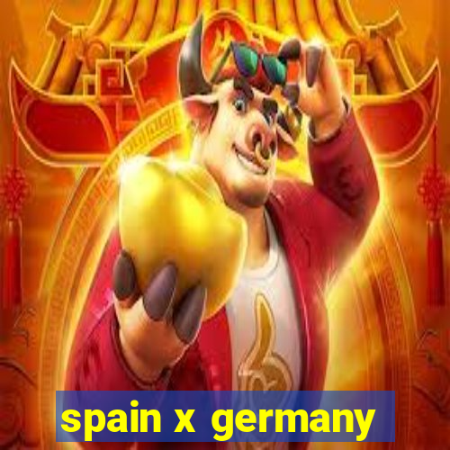 spain x germany