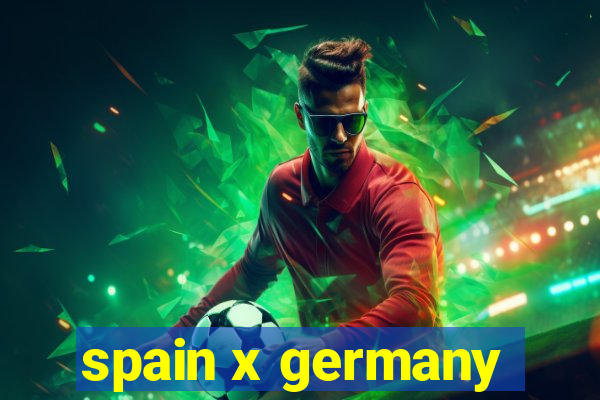 spain x germany