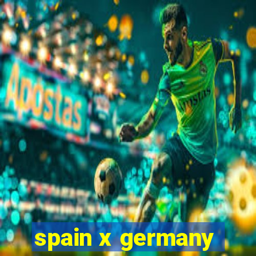 spain x germany