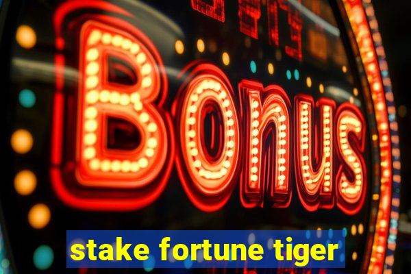 stake fortune tiger