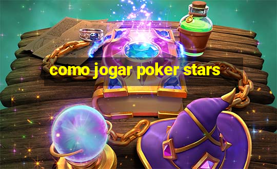 como jogar poker stars