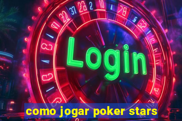 como jogar poker stars